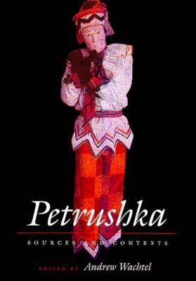 Petrushka: Sources and Contexts