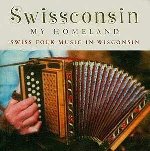 Swissconsin, My Homeland: Swiss Folk Music in Wisconsin