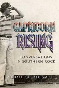 Capricorn Rising: Conversations in Southern Rock