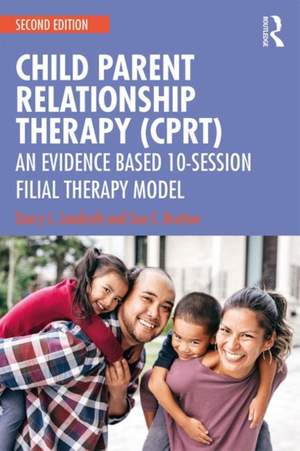 Child-Parent Relationship Therapy (CPRT) Treatment Manual: An Evidence-Based 10-Ssession Filial Therapy Model