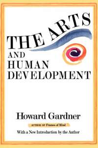 The Arts And Human Development: With A New Introduction By The Author