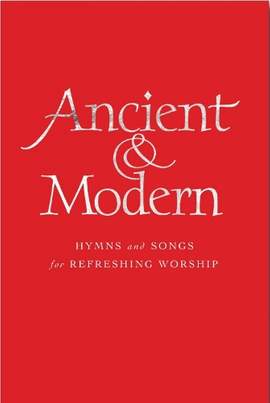 Ancient and Modern Melody Edition: Hymns and Songs for Refreshing worship