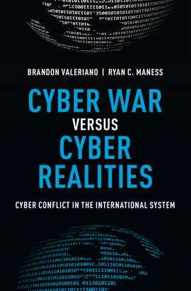 Cyber War versus Cyber Realities: Cyber Conflict in the International System