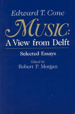 Music: A View from Delft.  Selected Essays