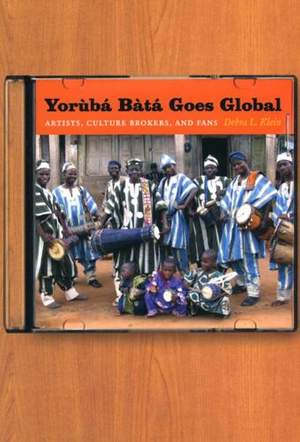 Yorùbá Bàtá Goes Global: Artists, Culture Brokers, and Fans