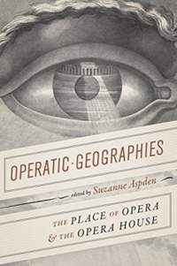 Operatic Geographies: The Place of Opera and the Opera House