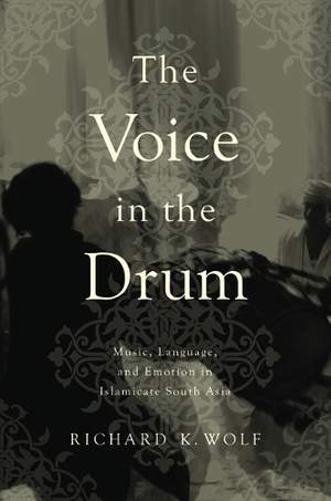 The Voice in the Drum: Music, Language, and Emotion in Islamicate South Asia