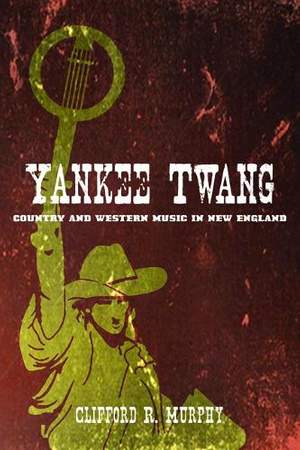 Yankee Twang: Country and Western Music in New England