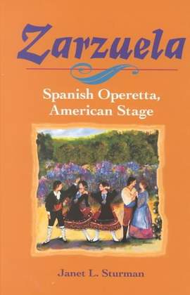 Zarzuela: Spanish Operetta, American Stage