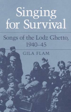 Singing for Survival: "Songs of the Lodz Ghetto, 1940-45"