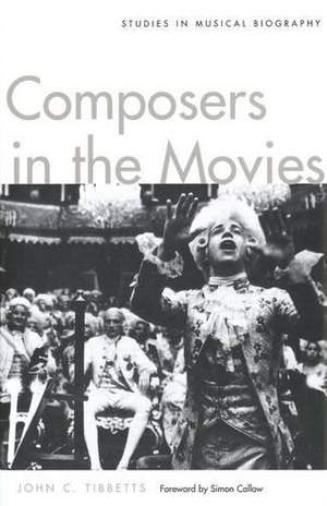 Composers in the Movies: Studies in Musical Biography