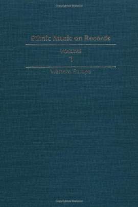 Ethnic Music on Records: A Discography of Ethnic Recordings Produced in the United States, 1893-1942. Vol. 1: Western Europe