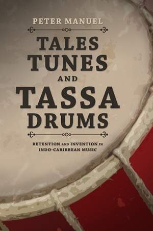 Tales, Tunes, and Tassa Drums: Retention and Invention into Indo-Caribbean Music