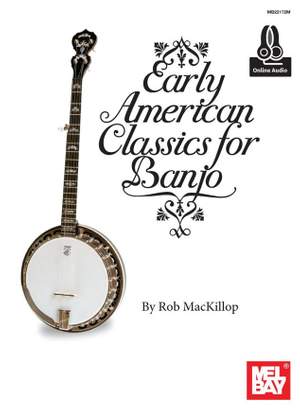 Rob MacKillop: Early American Classics For Banjo