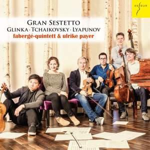 Gran Sestetto - Glinka, Tchaikovsky & Lyapunov: Piano Sextet
