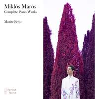 Miklos Maros: Complete Piano Works