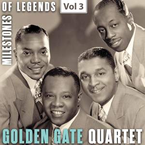 Milestones of Legends: Golden Gate Quartet, Vol. 3