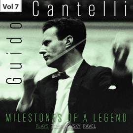 Milestones of a Legend: Guido Cantelli, Vol. 7