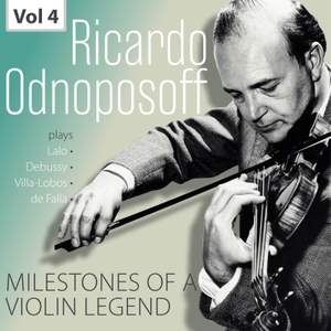 Milestones of a Violin Legend: Ricardo Odnoposoff, Vol. 4
