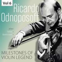 Milestones of a Violin Legend: Ricardo Odnoposoff, Vol. 6