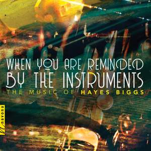 Biggs: When You Are Reminded by the Instruments