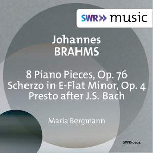 Brahms: 8 Piano Pieces, Op. 76 & Scherzo, Op. 4