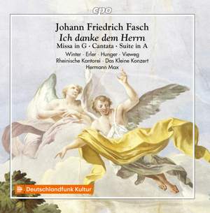 Johann Friedrich Fasch: Ich danke dem Herrn - Missa in G; Cantata; Suite in A