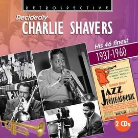 Decidedly Charlie Shavers His 46 Finest 1936-1960