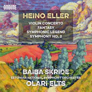 Heino Eller: Violin Concerto; Fantasy; Symphonic Legend; Symphony No. 2