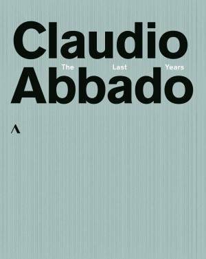 Claudio Abbado: The Last Years