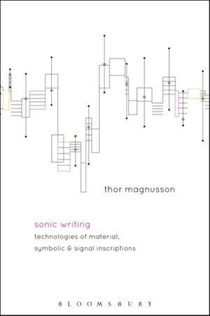 Sonic Writing: Technologies of Material, Symbolic, and Signal Inscriptions