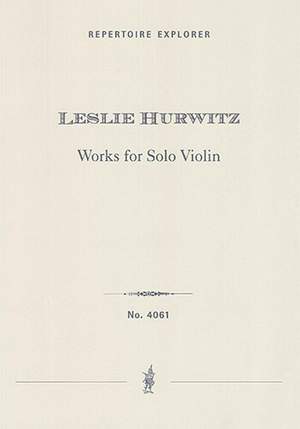 Hurwitz, Leslie: Works for Solo Violin