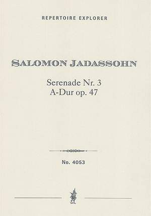 Jadassohn, Salomon: Serenade No. 3 in A major for Orchestra op. 47