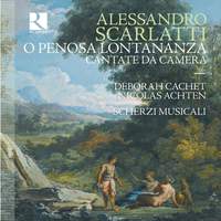 Alessandro Scarlatti: O Penosa Lontananza