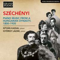 Széchényi: Piano Music from a Hungarian Dynasty, 1800-1920