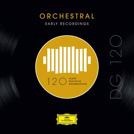 DG 120 – Orchestral: Early Recordings