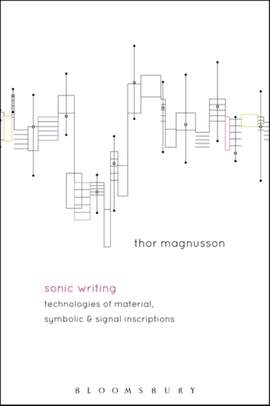 Sonic Writing: Technologies of Material, Symbolic, and Signal Inscriptions