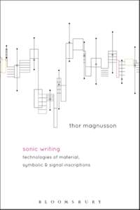 Sonic Writing: Technologies of Material, Symbolic, and Signal Inscriptions
