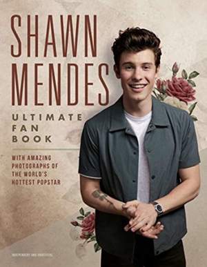 Shawn Mendes: The Ultimate Fan Book: With amazing photographs of the world's hottest popstar