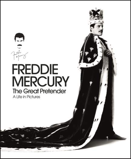 Freddie Mercury - The Great Pretender, a Life in Pictures: Authorised by the Freddie Mercury Estate