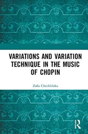 Variations and Variation Technique in the Music of Chopin