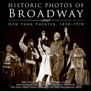 Historic Photos of Broadway: New York Theater 1850-1970