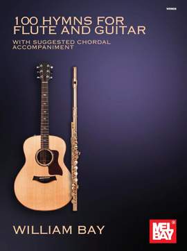 William Bay: 100 Hymns For Flute And Guitar