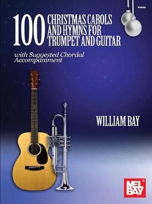 William Bay: 100 Christmas Carols and Hymns