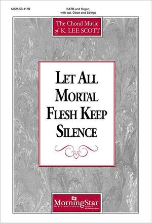 K. Lee Scott: Let All Mortal Flesh Keep Silence