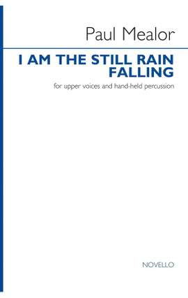 Paul Mealor: I Am The Still Rain Falling