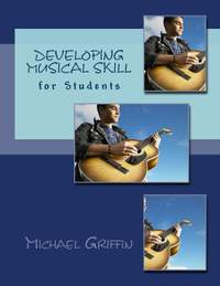 Griffin, Michael: Developing Musical Skill for Students