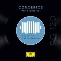 DG 120 – Concertos: Early Recordings