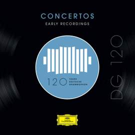 DG 120 – Concertos: Early Recordings