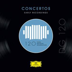 DG 120 – Concertos: Early Recordings